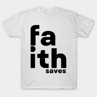 faith saves T-Shirt